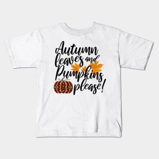 Autumn Leaves And Pumpkins Please Fall design Kids T-Shirt